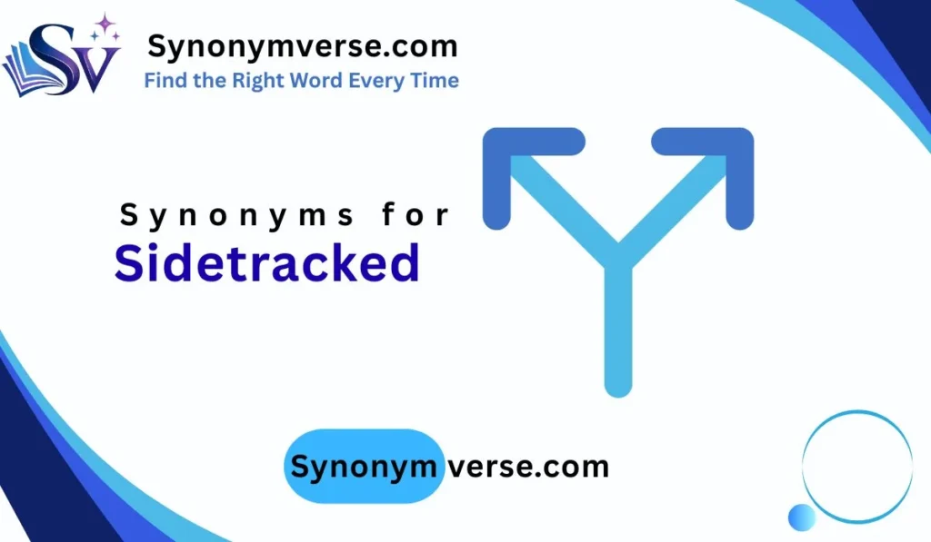 synonym for sidetracked