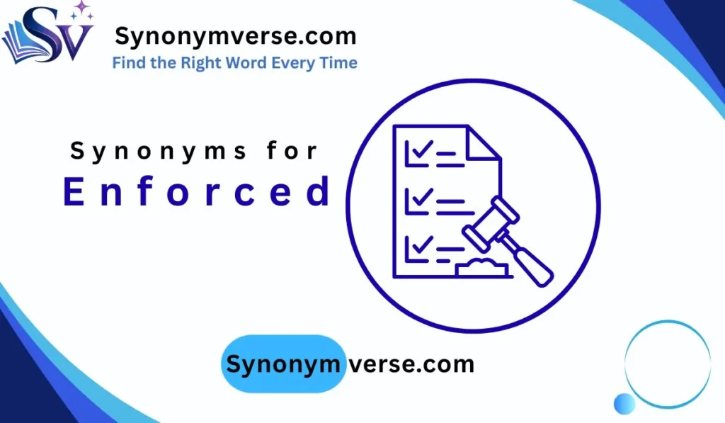 Synonyms for Enforced