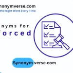 Synonyms for Enforced