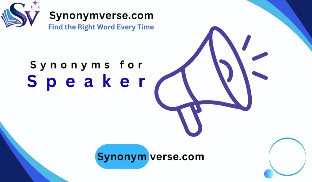 🎤40 Synonyms for Speaker: Useful Alternatives