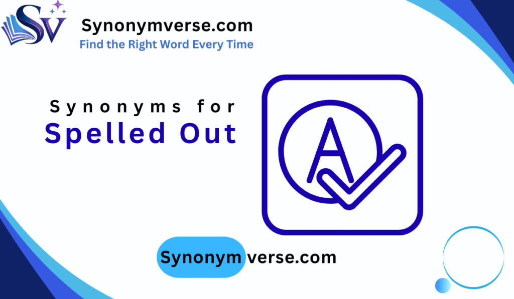 Synonyms for Spelled Out