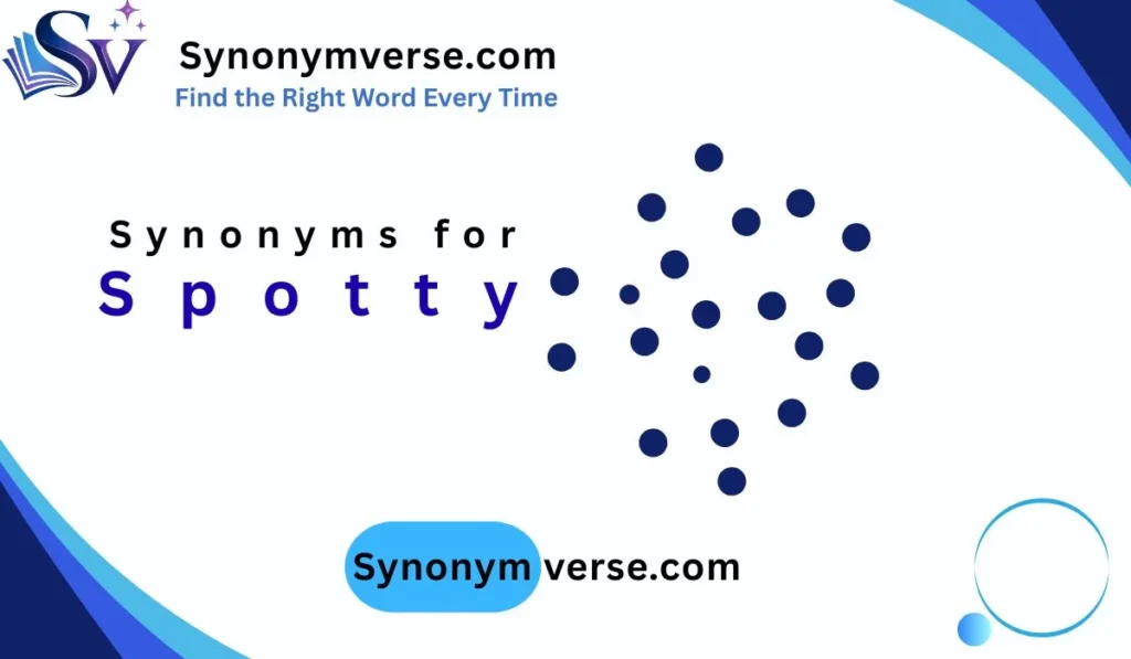 Synonyms for Spotty